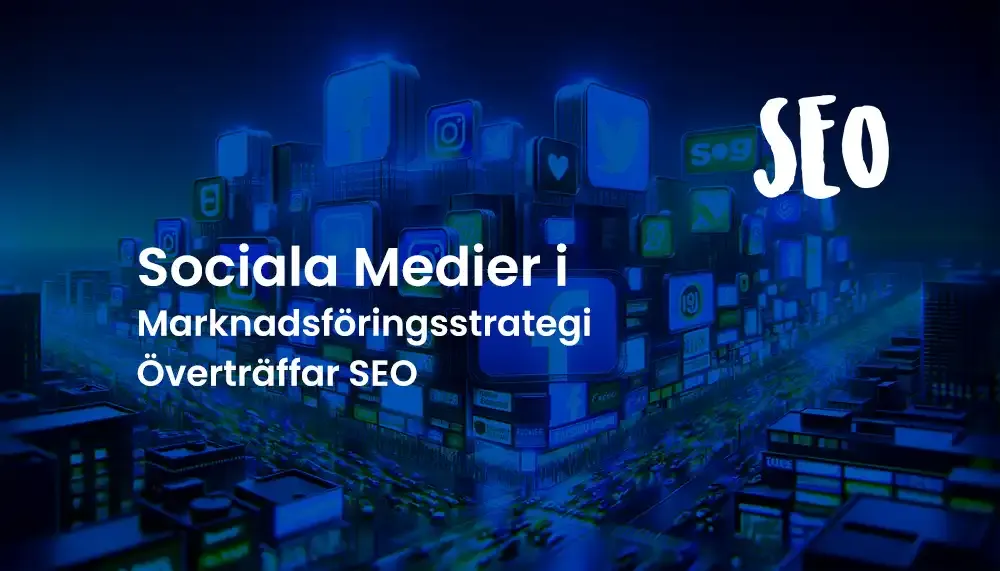 Sociala medier i marknadsföringsstrategi överträffar SEO